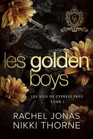 Rachel Jonas, Nikki Thorne - Les Rois de Cypress Prep, Tome 1 : Les Golden Boys